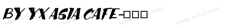 BY YX ASIA CAFE字体转换